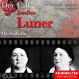 Die Sadistin: Der Fall Josefine Luner