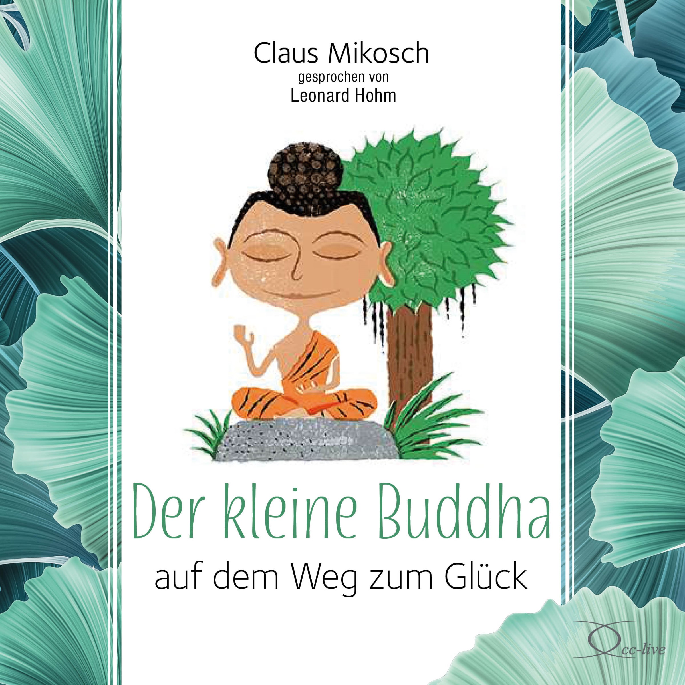 Claus Mikosch: Der kleine Buddha auf dem Weg zum Glück