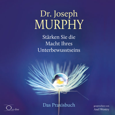 Dr. Joseph Murphy: Stärken Sie die Macht Ihres Unterbewusstseins