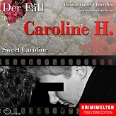 Sweet Caroline: Der Fall Caroline H.