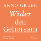 Arno Gruen: Wider den Gehorsam